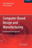 Computer-Based Design and Manufacturing