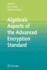 Algebraic Aspects of the Advanced Encryption Stand