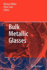 Bulk Metallic Glasses