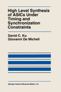 High Level Synthesis of Asics Under Timing and Syn