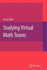 Studying Virtual Math Teams (Computer-Supported Collaborative Learning Series)