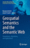 Geospatial Semantics and the Semantic Web: Foundations, Algorithms, and Applications (Semantic Web and Beyond, 12)