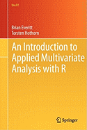 An Introduction to Applied Multivariate Analysis With R
