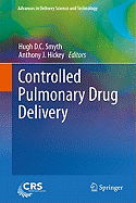 Controlled Pulmonary Drug Delivery (Advances in Delivery Science and Technology) [Hardcover] [Jul 01, 2011] Smyth, Hugh D.C. and Hickey, Anthony J.