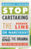 Stop Caretaking the Borderline Or Narcissist: How to End the Drama and Get on With Life