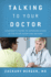 Talking to Your Doctor: a Patient's Guide to Communication in the Exam Room and Beyond