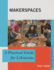 Makerspaces: a Practical Guide for Librarians
