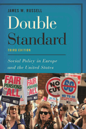 Double Standard 3ed: Social Policy in Eur: Social Policy in Europe and the United States