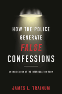 How the Police Generate False Confessions