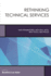Rethinking Technical Services, New Frameworks, New Skill Sets, New Tools, New Roles, Volume 6