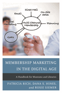 Membership Marketing in the Digital Age: a Handbook for Museums and Libraries (American Association for State and Local History)
