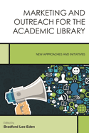 Marketing and Outreach for the Academic Library