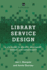 Library Service Design: a Lita Guide to Holistic Assessment, Insight, and Improvement