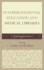 Interprofessional Education and Medical Libraries: Partnering for Success-Medical Library Association Books Series