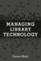 Managing Library Technology: a Lita Guide