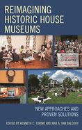 Reimagining Historic House Museums (American Association for State and Local History)