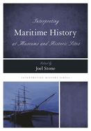 Interpreting Maritime History at Museums and Historic Sites