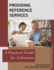 Providing Reference Services: A Practical Guide for Librarians