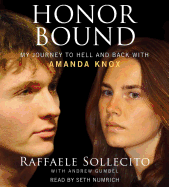 Honor Bound: My Journey to Hell and Back With Amanda Knox