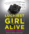 Luckiest Girl Alive: a Novel