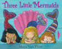 Three Little Mermaids (Paula Wiseman Books)