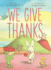 We Give Thanks