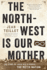 The North-West is Our Mother: the Story of Louis Riel's People, the M�tis Nation
