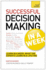 Decision Making in a Week Be a Better Decision Maker and Problem Solver in Seven Simple Steps Teach Yourself