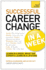 Career Change in a Week: Change Your Career in Seven Simple Steps (Teach Yourself)