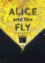 Alice and the Fly >>>> a Superb Signed, Lined & Dated (in the Week of Publication) Uk First Edition First Printing Hardback 