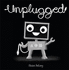 Unplugged >>>> This is a Beautiful Signed & Doodled Uk First Edition & First Printing Hardback 