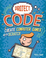 Project Code: Create Computer Games With Scratch