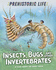 Insects, Bugs and Other Invertebrates (Prehistoric Life)