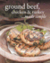 Ground Beef, Chicken and Turkey Made Simple
