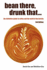 Bean There, Drunk That... the Definitive Guide to Coffee and the World of the Barista