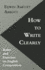 How to Write Clearly; Rules and Exercises on English Composition