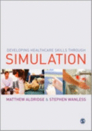 Developing Healthcare Skills Through Simulation