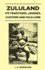 Zululand - Its Traditions, Legends, Customs and Folk-Lore