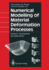 Numerical Modelling of Material Deformation Proces