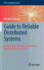 Guide to Reliable Distributed Systems