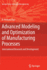 Advanced Modeling and Optimization of Manufacturin