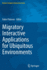 Migratory Interactive Applications for Ubiquitous