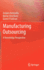 Manufacturing Outsourcing: a Knowledge Perspective [Hardcover] [Apr 28, 2012] Rolstad�s, Asbj�rn; Henriksen, Bjonar and O'Sullivan, David