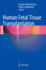 Human Fetal Tissue Transplantation [Hardcover] [Mar 07, 2013] Bhattacharya, Niranjan and Stubblefield, Phillip