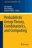 Probabilistic Group Theory, Combinatorics, and Computing: Lectures From the Fifth De Br�n Workshop (Lecture Notes in Mathematics) (Volume 2070)