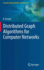 Distributed Graph Algorithms for Computer Networks
