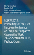 Ecscw 2013: Proceedings of the 13th European Conference on Computer Supported Cooperative Work, 21-25 September 2013, Paphos, Cyprus