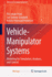 Vehicle-Manipulator Systems: Modeling for Simulation, Analysis, and Control (Advances in Industrial Control)