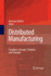 Distributed Manufacturing: Paradigm, Concepts, Solutions and Examples