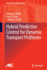 Hybrid Predictive Control for Dynamic Transport Pr